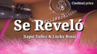 Se Reveló ( Letra) Jiapsi Yañez &amp; Lucky Bossi