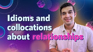 English Idioms & Collocations: Relationships! + With practical examples!