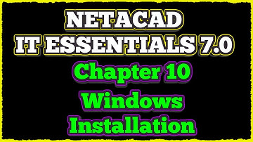 NETACAD IT Essentials 7, ✔️ Chapter 10: Windows Installation