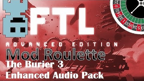 TF : FTL Mod Roulette : Burier + Enh. Audio Pack 3