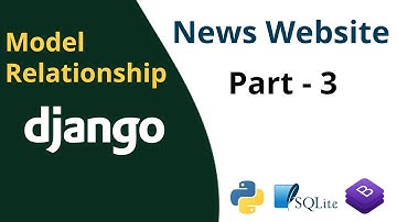 Django Tutorial | Build News Website in Django 3 - Model Relationship in Django