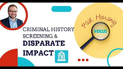 Fair Housing Focus: Criminal History Screening and Disparate Impact Online Training