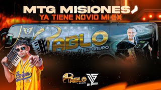 Mtg Misiones (Ya Tiene Novio Mi Ex) -  Pablo & Su Grupo Ft. Dj Sexto