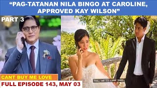 CANT BUY ME LOVE|FULL EPISODE 143,PART  3 OF 3|MAY 03,2024
