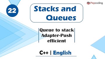 Queue to stack Adapter-Push efficient | Module : Stacks and Queues | In Hindi | C++ | Video_22