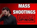 Mass Shootings: An Unpopular Opinion