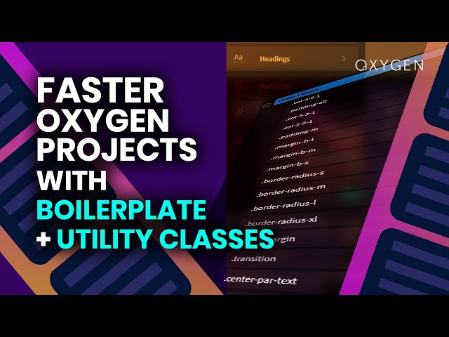 How to setup a boilerplate with Utility Classes for Oxygen websites. class=
