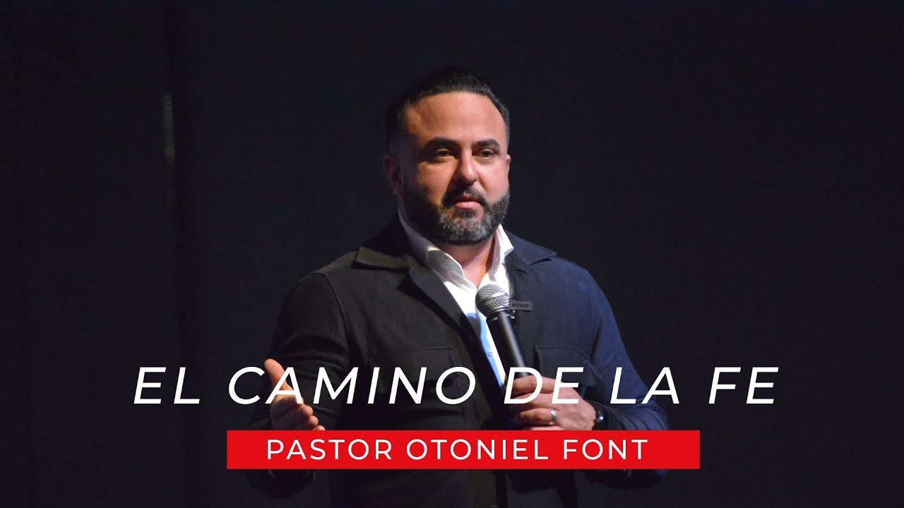El camino de la Fe - Pastor Otoniel Font - YouTube