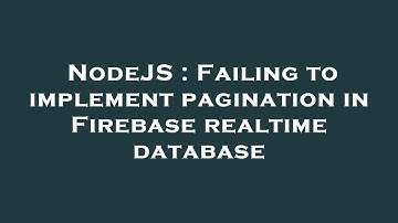 NodeJS : Failing to implement pagination in Firebase realtime database