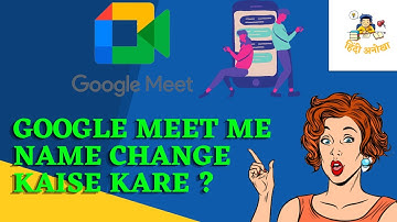 Google meet me name change kaise kare ? | How to change name in google meet #googlemeetnamechange