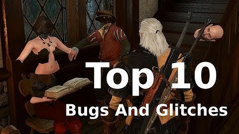 Top 10 Bugs/Glitches In The Witcher 3