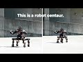 This centaur robot will rescue you from danger