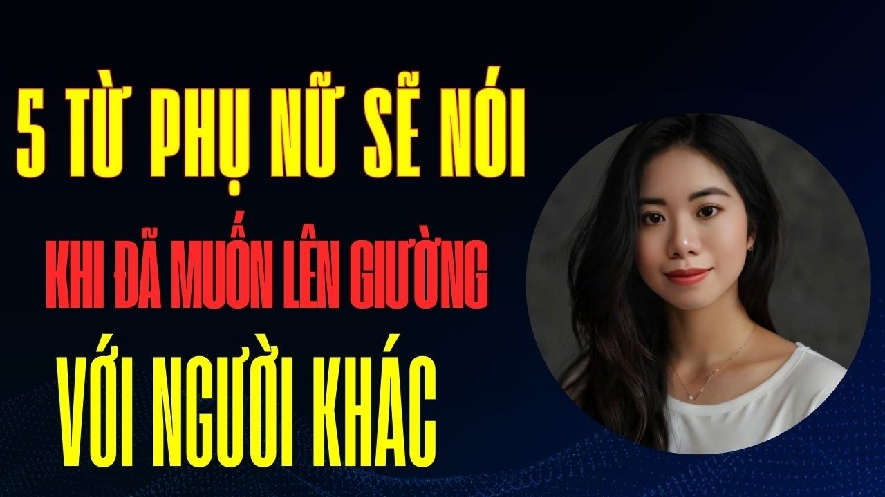 5 từ phụ nữ sẽ nói khi muốn người đàn ông khác