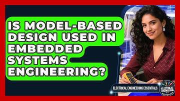 Is Model-Based Design Used in Embedded Systems Engineering? | Electrical Engineering Essentials News