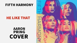 Fifth Harmony - He Like That (COVER)