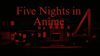 Five Nights in Anime 4