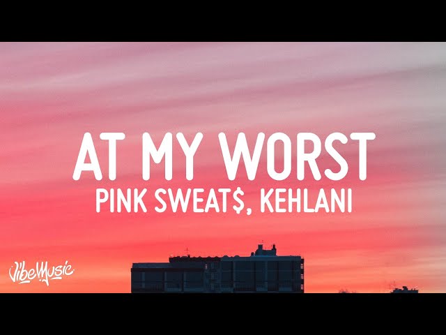 Pink Sweat$ - At My Worst (Remix) (Lyrics) ft. Kehlani class=