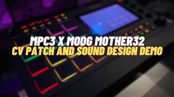 MPC3 x Moog Mother32 CV Patch and Sound Design Demo