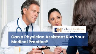 Can a physician assistant run your medical practice?