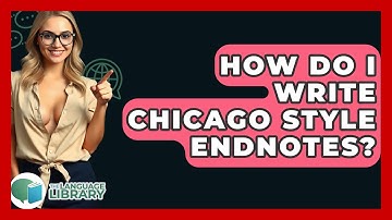 How Do I Write Chicago Style Endnotes? - The Language Library