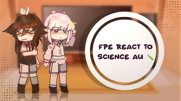 🧪Ⳋ ﹏ FPE React to Science AU | Gacha Club × FPE | GCRV | not.rilynn_ ·. ୨୧ ܀