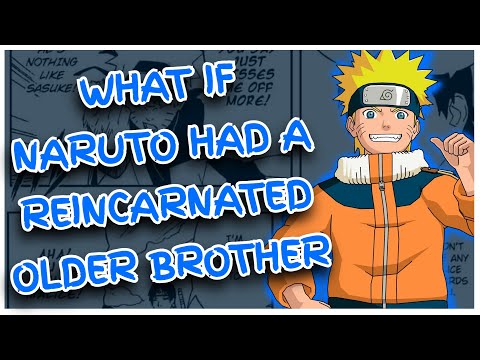 What If Naruto Had A Reincarnated Older Brother Part 1