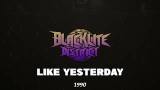 Blacklite District - Like Yesterday