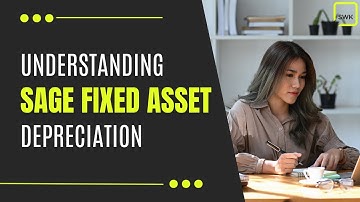 Understanding Sage Fixed Assets Depreciation