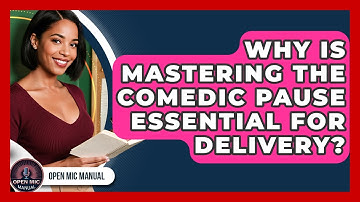 Why Is Mastering The Comedic Pause Essential For Delivery? - Open Mic Manual
