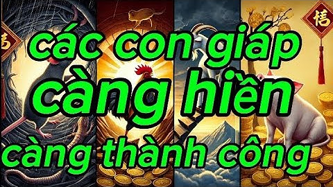 Một số con giáp càng hiền lành càng thành công #nguoivietcali #phongthuy #food #giadinh #tuvi