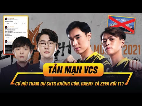 [TẢN MẠN VCS] VCS HẾT CƠ HỘI THAM DỰ CKTG? - CUỘC CÁCH MẠNG NHÂN SỰ Ở T1!