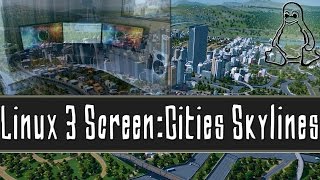 Triple Screen Linux Gaming : Cities Skylines