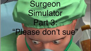 My Sister Hates Video Games so I made her play Surgeon Simulator, Part 3