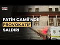 Fatih Camii imamına bıçaklı saldırı!