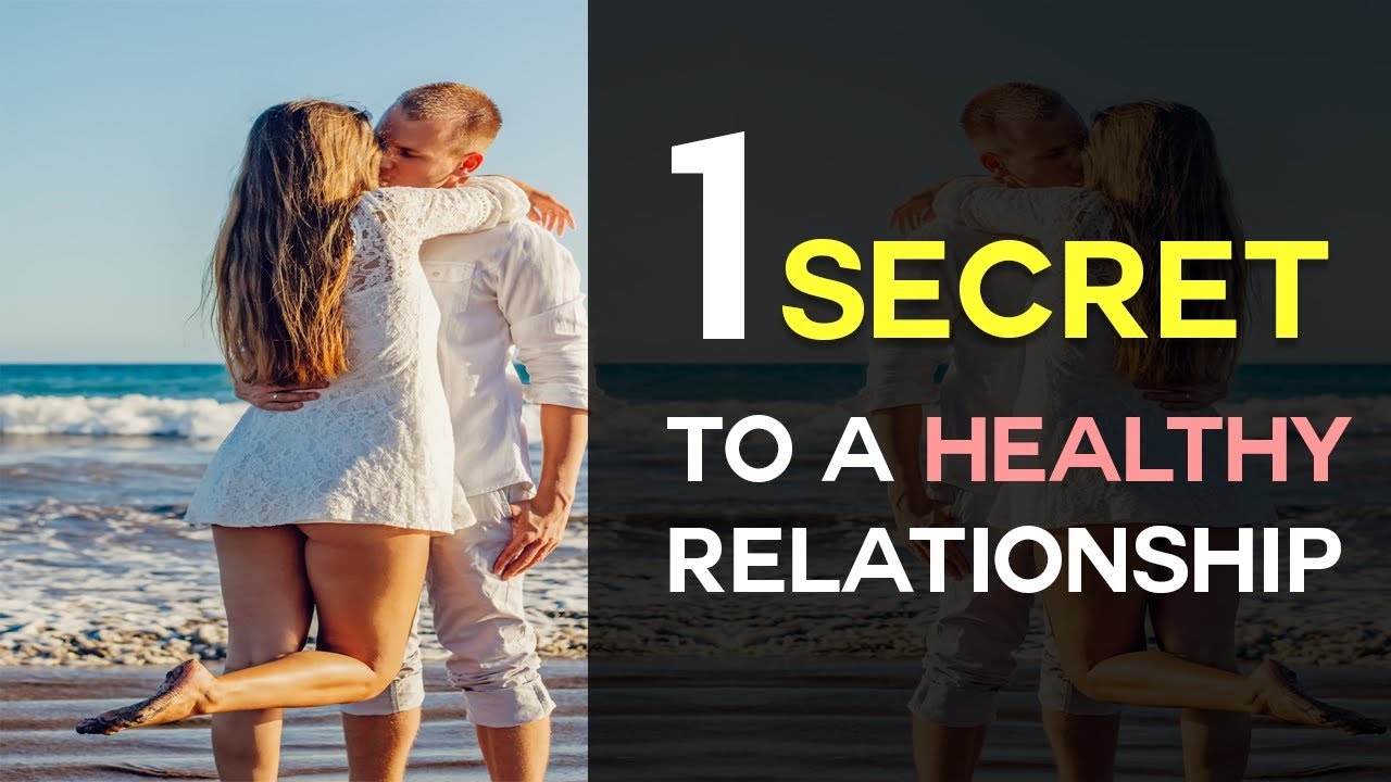 1 Secret To A Healthy Relationship - YouTube 1 Secret To A Healthy Relationship - YouTube