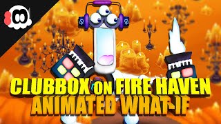 Clubbox on FIRE HAVEN (What-If) (ANIMATED)