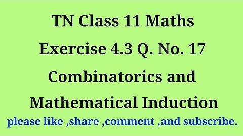 11th maths exercise 4.3 q. no.17 combinatorics and Mathematical Induction