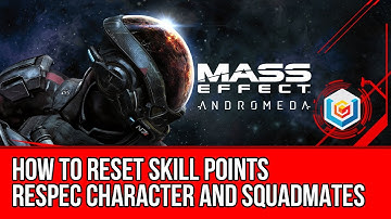 Mass Effect Andromeda - How to Reset Skill Points (Respec Character and Squadmates)