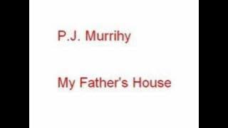 P.J. Murrihy - My Father's House
