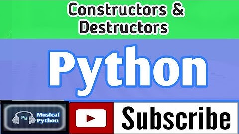 Constructors and Destructors in Python | Object Oriented Programming Concepts