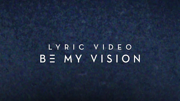 Be My Vision | Planetshakers Official Lyric Video