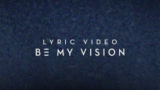 Be My Vision | Planetshakers Official Lyric Video chords