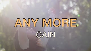 Any More - Cain - Lyric Video