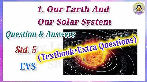 1.Our Earth and Our Solar System/Question Answers/EVS Lesson/EVS STD.5