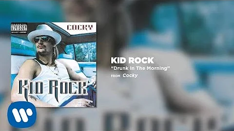 Kid Rock - Drunk In the Morning