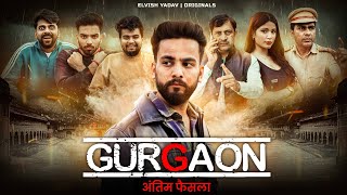 Gurgaon Episode 3 - | Web Series | अंतिम फ़ैसला  | Elvish Yadav