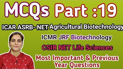MCQ: Part-19 ICAR-ASRB NET Agri. Biotechnology, CSIR/ICMR-JRF, Important &  Previous Year Questions?