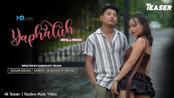 YAPHATUH Official Teaser  || Sanraj and Nadusha || Biswanath Reang|| Karina Reang ||Sagar Meska