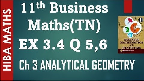 11th Business maths exercise 3.4 question 5,6 chapter 3 analytical geometry hiba maths