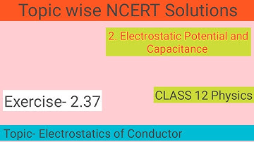 27. Electrostatics of Conductors Topic Questions | Ncert Exercise 2.37 | Chapter 2 |Class 12 Physics